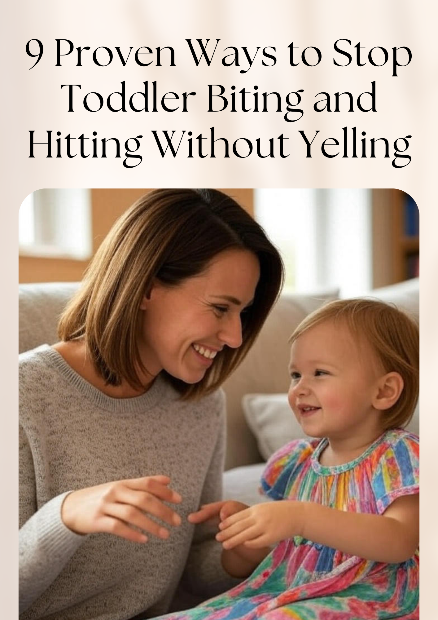 9 Proven Ways to Stop Toddler Biting and Hitting Without Yelling